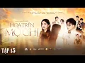 Lagu Hoa Trên Mộ Chị (Tập 15) | Thuận theo ý trời | ZunBin, Luna, Băng Tâm, Tiết Duy Hoà, Băng Tâm