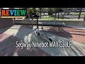 Segway Ninebot MAX G30LP Review - Should You Buy This Electric Scooter