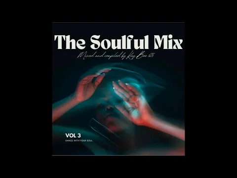 Download MP3 Amapiano Mix 2024 || The Soulful Mix Vol. 3(Mixed and compiled by Kay Bee 626)