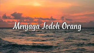 lirik lagu menjaga jodoh orang kau kirimkan undangan yang bertulis namamu cover ivan sany