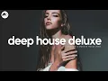 Lagu Deep House Deluxe - Elegant \u0026 Smooth House Vibes [2025]