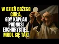 BOŻE CIAŁO: ODMÓW TO, GDY KAPŁAN PODNOSI EUCHARYSTIĘ! Ojciec Pio