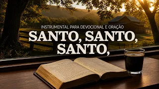 Santo Santo Santo Instrumental - Harpa Cristã para Oração, Relaxamento e Devocional Profundo
