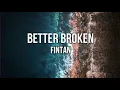 Download Lagu Fintan - Better Broken (lyrics)