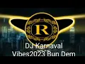 Lagu DJ karnaval Vibes 2023 BUN DEM