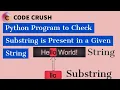 Python Program To Check Substring is Present in a Given String Substring Python Strings