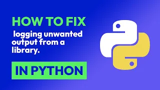 How to fix logging unwanted output from a library in Python