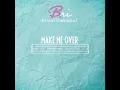 Make Me Over - Bri (Briana Babineaux)