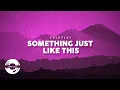 Download Lagu Coldplay – Something Just Like This (Lirik Video) Terjemahan Bahasa Melayu) Coldplay Best Hits