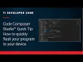 Code Composer Studio Quick Tip How to quickly flash your program to your device
