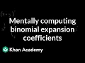 Algorithm for mentally computing binomial expansion coefficients Algebra II Khan Academy
