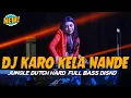 Download Lagu DJ KARO KELA NANDE TERBARU 2023 !! SUARANYA MERDU SEKALI ( JUNGLE DUTCH FULL BASS DISKO )
