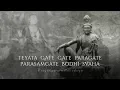 Download Lagu Teyata Gate Gate Paragate Parasamgate Bodhi Svaha