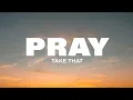 Take That - Pray (Lyrics)