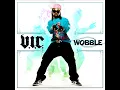 V.I.C. - Wobble