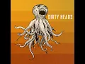 Oxygen - Dirty Heads