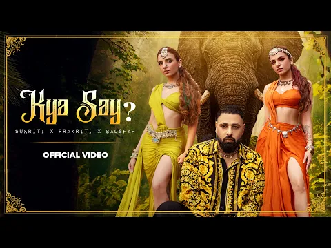 Download MP3 Kya Say (Official Video) Sukriti x Prakriti x Badshah | Chamath Sangeeth | VYRL Originals