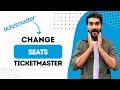 How To Change Seats On Ticketmaster Best Method