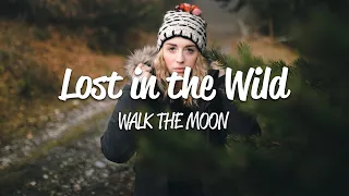 walk the moon lost in the wild lyrics from the netflix film the kissing booth 2