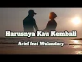 Download Lagu Harusnya Kau Kembali#arief feat wulandary(pop melayu)