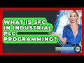 What Is SFC In Industrial PLC Programming - Industrial Tech Insights