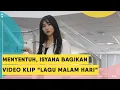 Download Lagu Menyentuh! Isyana Sarasvati Persembahkan Video Musik Lagu Malam Hari
