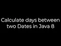 Java Calculate days between two Dates in Java 8 5solution