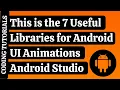 This is the 7 Useful Libraries for Android UI Animations Android Studio Coding Tutorials
