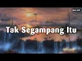 Download Lagu Anggi Marito - Tak Segampang Itu ( Lirik Lagu )