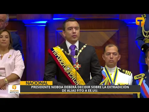 Presidente Noboa deberá decidir sobre la extradición de alias Fito a EE.UU.