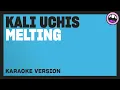Kali Uchis - Melting (Karaoke Version)