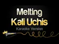 Download Lagu Kali Uchis - Melting (Karaoke Version)