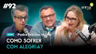 Como sofrer com alegria? | Ep. #92 | com Pe. Márlon Múcio