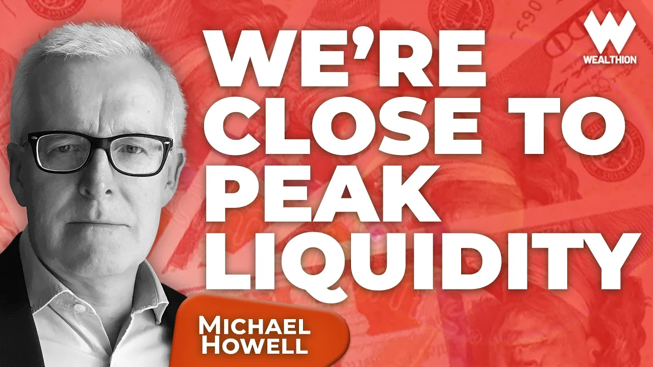 Michael Howell: Global Liquidity Near Its Peak in Markets