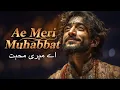 Lagu Ae Meri Muhabbat (اے میری محبّت) – Ishq Ka Junoon – A Passionate Ghazal Qawwali Fusion