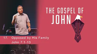 Opposed by His Family - John 7 1-13