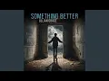 Something Better