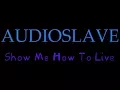 Download Lagu Show Me How To Live - Audioslave ( lyrics )