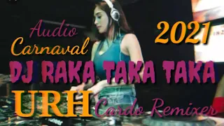 Download DJ RAKA TAKA TAKA TERBARU REMIX URH MUSIC AUDIO CARNAVAL 2021 MP3