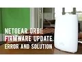 Netgear Orbi Firmware Update Error and Solution