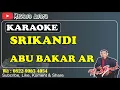 Download Lagu SRIKANDI - ABU BAKAR AR [KARAOKE] ORIGINAL MUSIK HD || KN7000