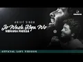 Download Lagu Jo Wada Kiya Woh Nibhana Padega (LoFi Version by @Knockwell) | Arijit Singh | Lyrical | Retro Lofi