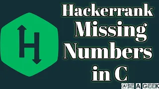 Missing numbers hackerrank solution in C BE A GEEK Hindi