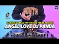 DJ ANGEL LOVE DJ PANDA REMIX FULL BASS VIRAL TIKTOK TERBARU 2025