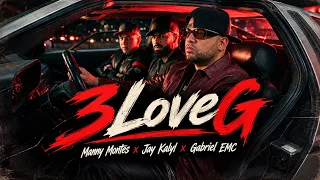 MANNY MONTES x JAY KALYL x GABRIEL EMC - 3LOVEG (Video Oficial)