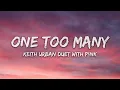 Keith Urban Duet With P!nk - One Too Many (Lyrics)