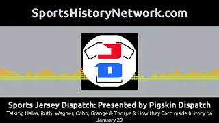 Sports Jersey Dispatch Presented by Pigskin Dispatch - Talking Halas Ruth Wagner Cobb