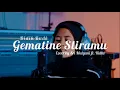 Lagu GEMATINE SLIRAMU - Didik Budi (Cover by Sri Mulyani ft. Ridho)