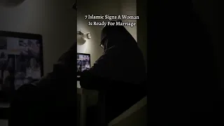 7 SIGNS A MUSLIMAH IS READY FOR MARRIAGE 