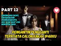 Download Lagu Part 12 Pengantin Pengganti Ternyata Calon Kakak Iparku
